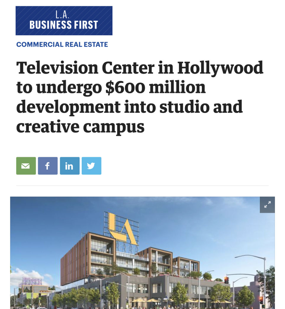 Television Center in Hollywood to undergo $600 million development into studio and creative campus